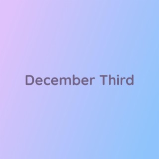 December Third