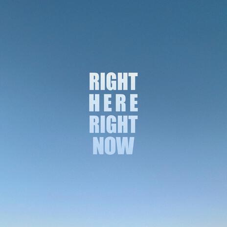 Right Here Right Now | Boomplay Music