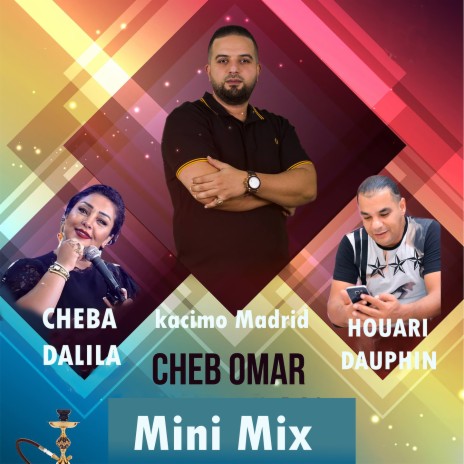 Mini Mix ft. Cheba Dalila, Cheb Omar & Kacimo Madrid | Boomplay Music