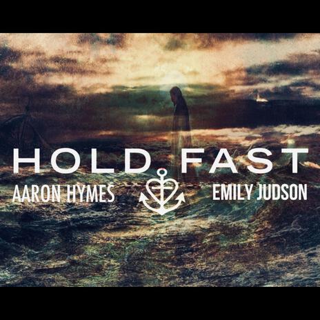 Hold Fast ft. Emily Judson | Boomplay Music