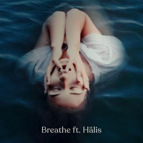 Breathe (feat. Hälis) | Boomplay Music