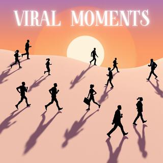 VIRAL MOMENTS