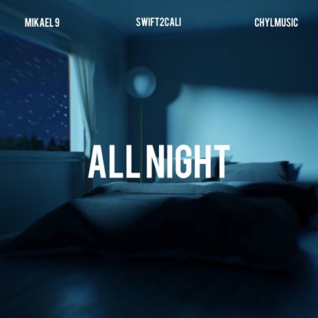 All Night ft. Mikael 9 & Chylmusic | Boomplay Music