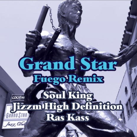 GrandStar Fuego (Remix Clean) ft. Soul King & Ras Kass | Boomplay Music