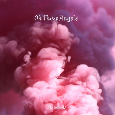 Oh Those Angels | Boomplay Music