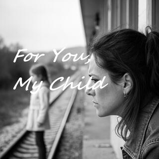 For You, My Child lyrics | Boomplay Music