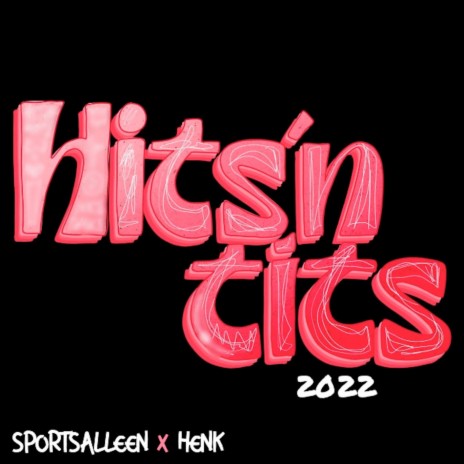 Hits´n Tits 2022 ft. HENK