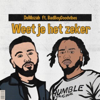 Weet Je Het Zeker ft. Badboygoodvibes lyrics | Boomplay Music