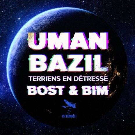 Terriens en détresse ft. Uman & Bazil | Boomplay Music