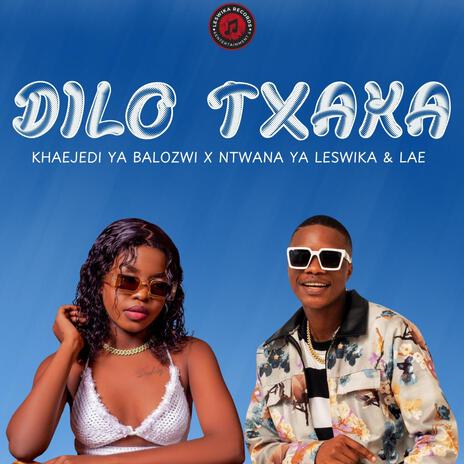 DILO TXAKA ft. Ntwana Ya Leswika & LAE | Boomplay Music