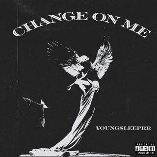 Change on me lyrics | Boomplay Music