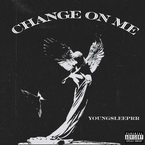 Change on me | Boomplay Music