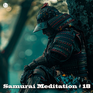 Samurai Meditation # 18