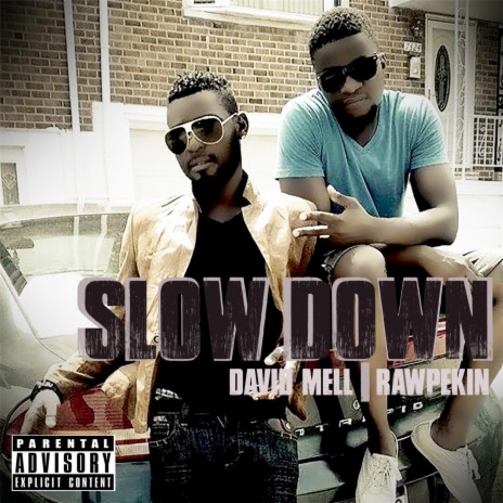 Slow Down ft. Rawpekin | Boomplay Music