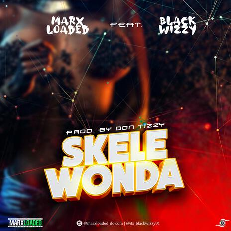 Skele Wonda ft. Marxloaded | Boomplay Music