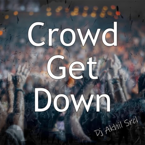 Crowd Get Down | Boomplay Music