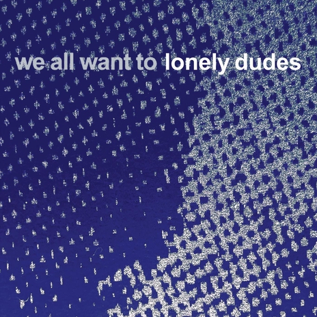 Lonely Dudes | Boomplay Music