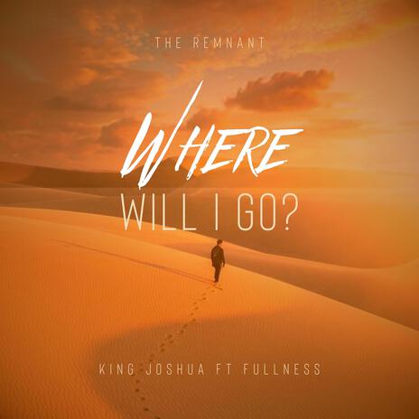 Where will I go? ft. Fullness | Boomplay Music