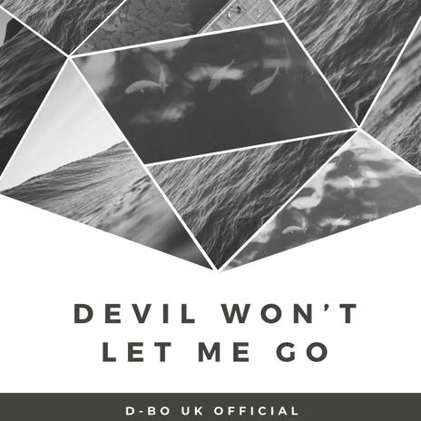 Devil Won't Let Me Go | Boomplay Music