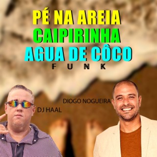 Pé na Areia, Caipirinha, Agua de Côco Funk