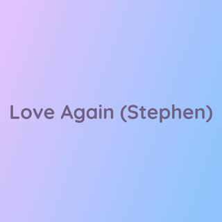 Love Again (Stephen)