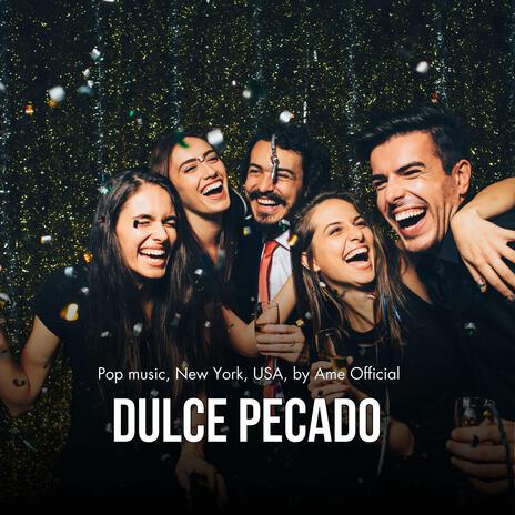 Dulce Pecado (Pop music, New York, USA, by Ame Official)