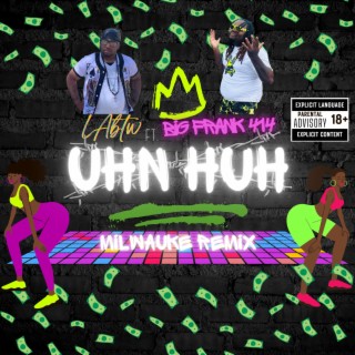 Uhn Huh (Remix)