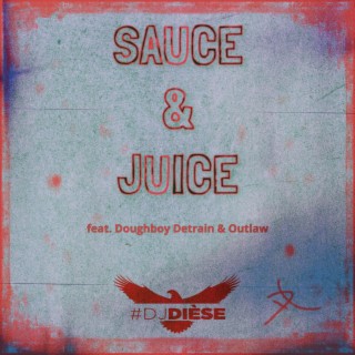 Sauce & Juice ft. Doughboy Detrain & Obscureoutlaws lyrics | Boomplay Music