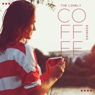 The Lonely Coffee Drinker