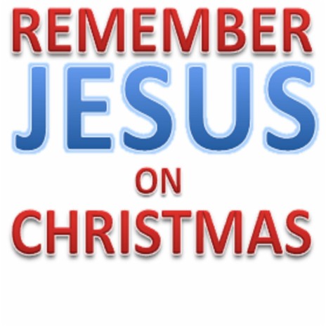 Remember Jesus On Christmas | Boomplay Music