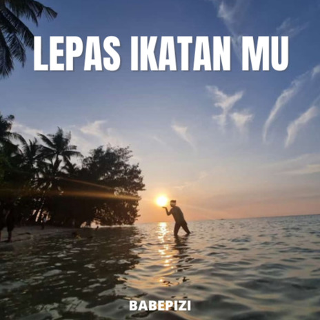 LEPAS IKATAN MU | Boomplay Music