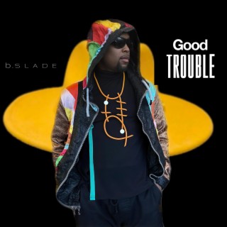 Good Trouble. lyrics | Boomplay Music