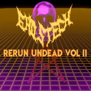 Rerun Undead, Vol. II