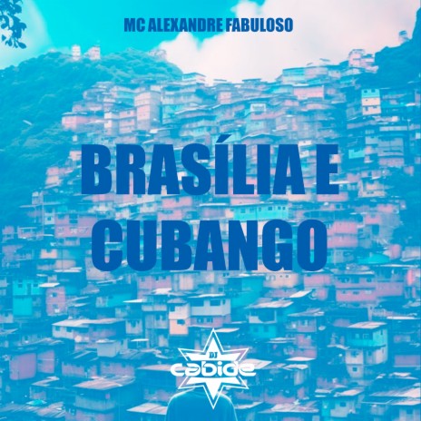 Brasília e Cubango ft. MC Alexandre Fabuloso | Boomplay Music