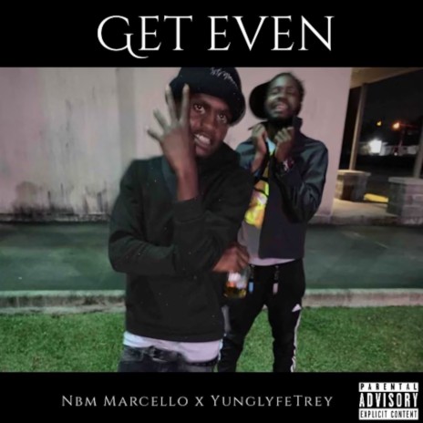 Get Even ft. YungLyfeTrey | Boomplay Music