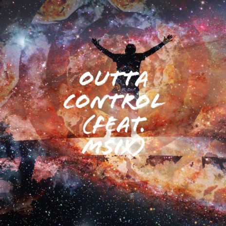 Outta Control ft. M SIX | Boomplay Music
