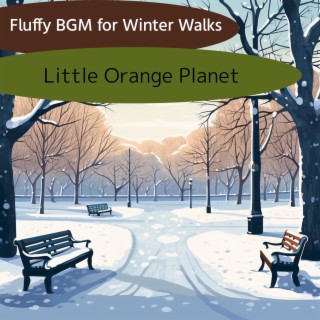 Fluffy Bgm for Winter Walks