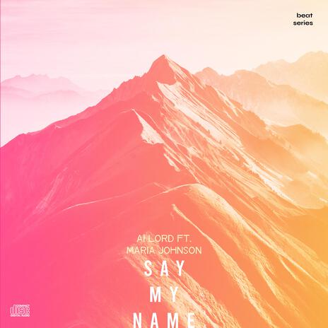 Say My Name ft. Maria Johnson | Boomplay Music