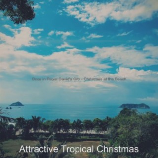 Once in Royal David's City - Christmas at the Beach