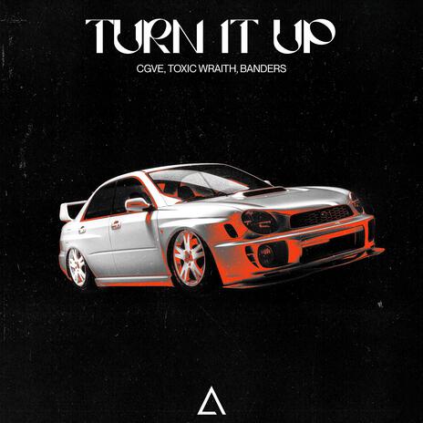 Turn It Up ft. Toxic Wraith & Banders | Boomplay Music