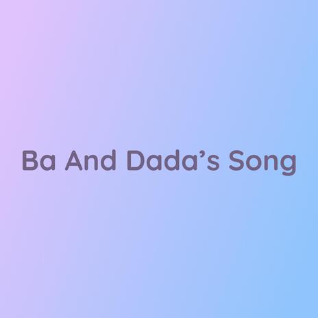 Ba And Dada's Song