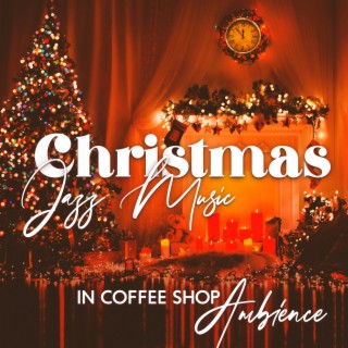 Christmas Jazz Music in Coffee Shop Ambience: Saxophone, Piano, Guitar & Fireplace Instrumental Music