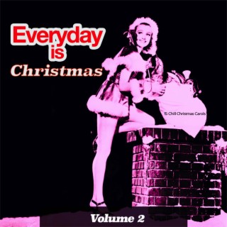 Everyday is Christmas, Vol. 2 - 15 Chill Christmas Carols