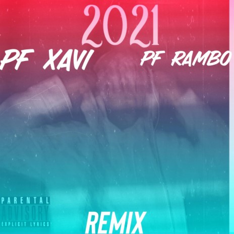 2021 (Remix) ft. PF Rambo & PF Xavi | Boomplay Music