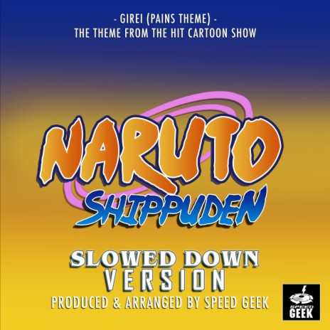 Girei (Pain's Theme) From [Naruto Shippuden] (Slowed Down Version) | Boomplay Music
