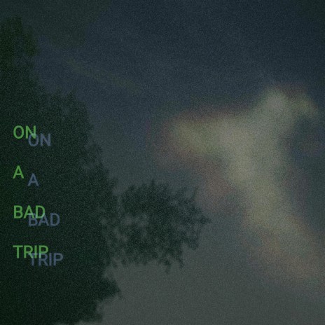on a bad trip | Boomplay Music