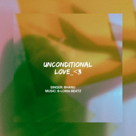 Unconditional Love ft. Bhanu | Boomplay Music
