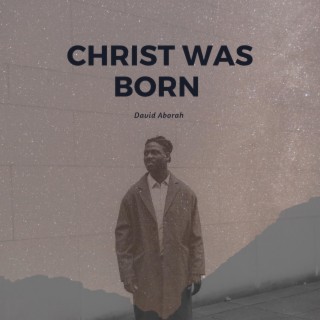 Christ Was Born lyrics | Boomplay Music