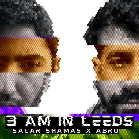 3AM in Leeds ft. Abro | Boomplay Music