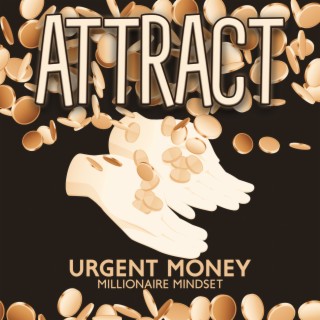 Attract Urgent Money: Millionaire Mindset, Wealth, Abundance and Prosperity & 432 Hz Frequency of Luck
